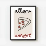 affiche allora amore une illustration de part de pizza avec du texte noir et rou avec cadre.webp