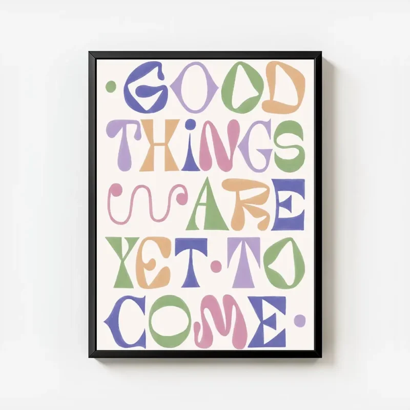 affiche avec le texte good things are yet to come en typographie coloree nuances avec cadre.webp