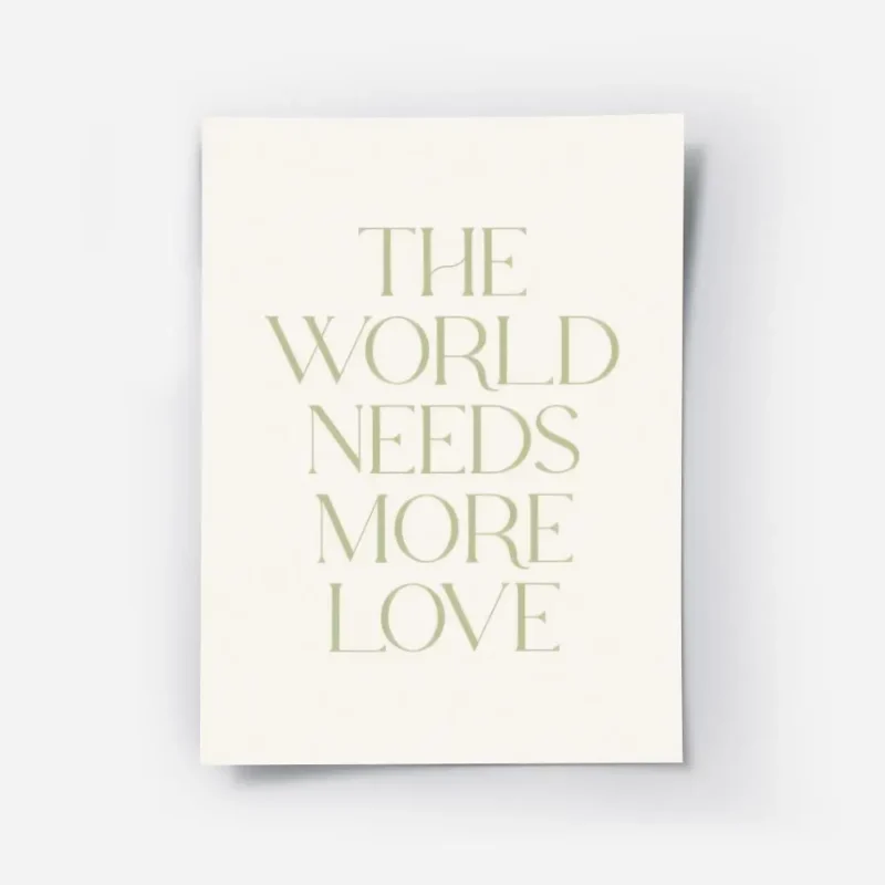 affiche avec le texte the world needs more love en typographie serif verte sur f.webp