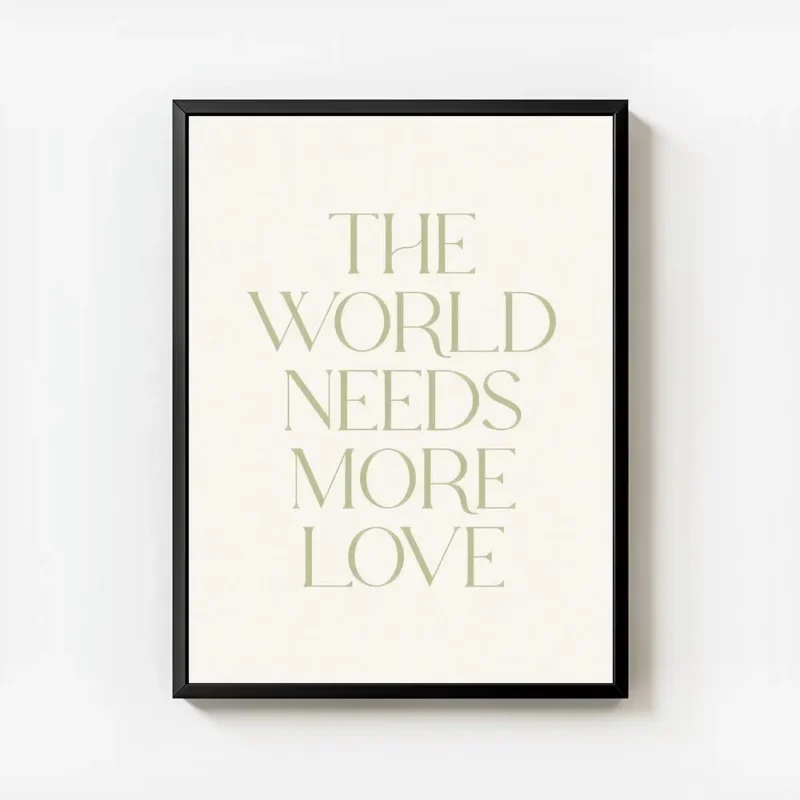 affiche avec le texte the world needs more love en typographie serif verte sur f avec cadre.webp