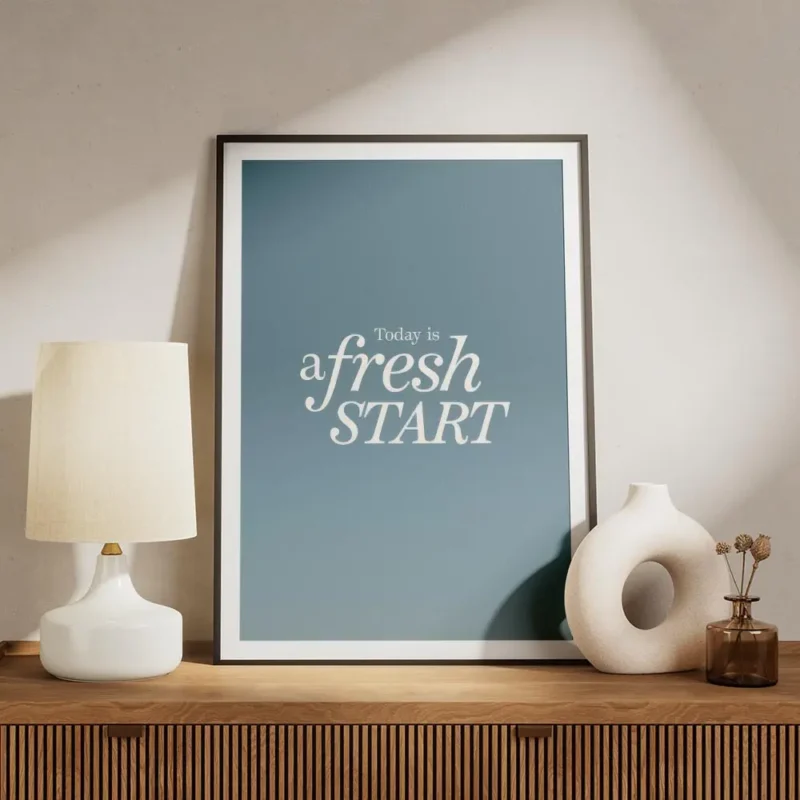 affiche avec le texte today is a fresh start en typographie blanche sur fond deg meuble.webp