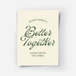 affiche avec les mots better together en vert fonce avec sharing moments et gath.webp