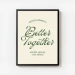 affiche avec les mots better together en vert fonce avec sharing moments et gath avec cadre.webp