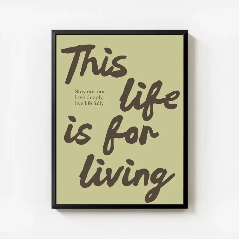 affiche avec les mots this life is for living en marron sur fond vert pale et un avec cadre.webp