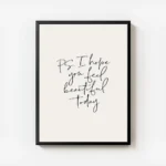affiche avec texte calligraphie noir ps i hope you feel beautiful today sur fond avec cadre.webp