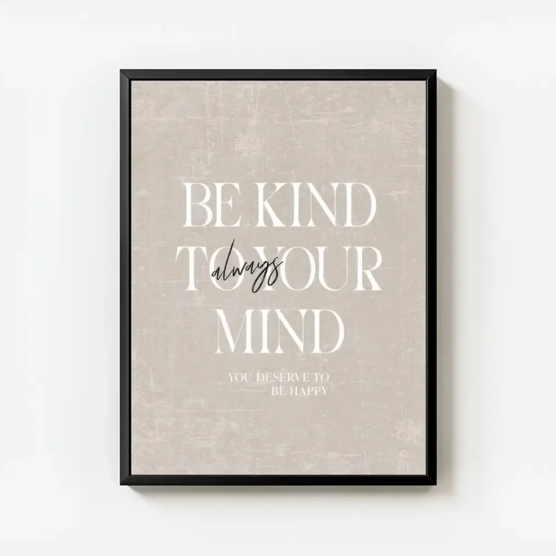 affiche beige avec la citation be kind to your mind always en typographie blanch avec cadre.webp