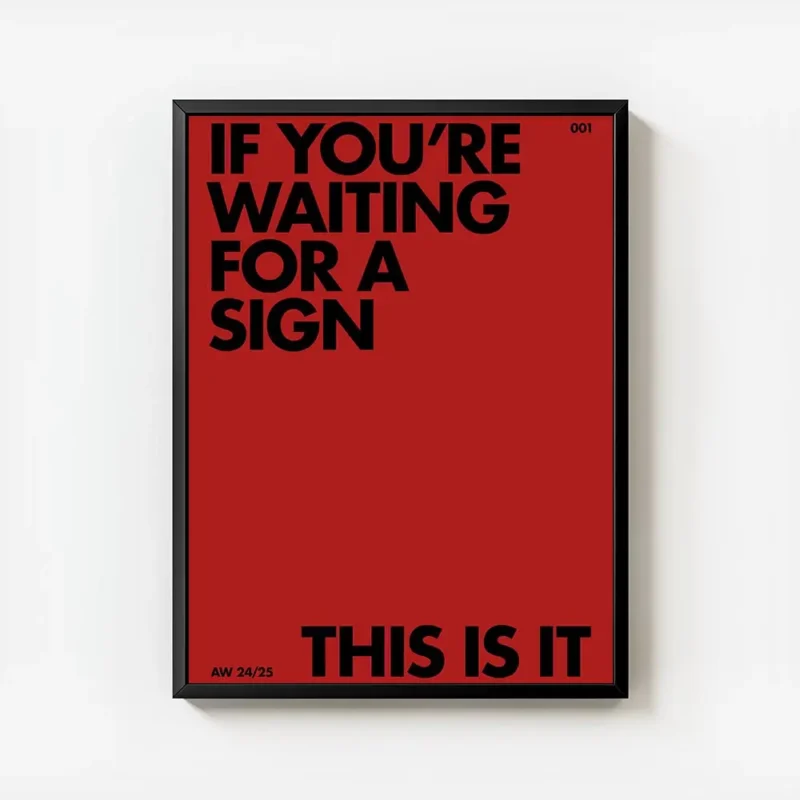 affiche citation rouge avec le texte noir if youre waiting for a sign this is it avec cadre.webp