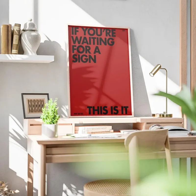 affiche citation rouge avec le texte noir if youre waiting for a sign this is it bureau.webp