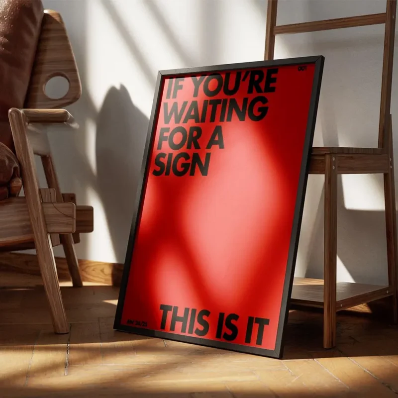 affiche citation rouge avec le texte noir if youre waiting for a sign this is it encadre.webp