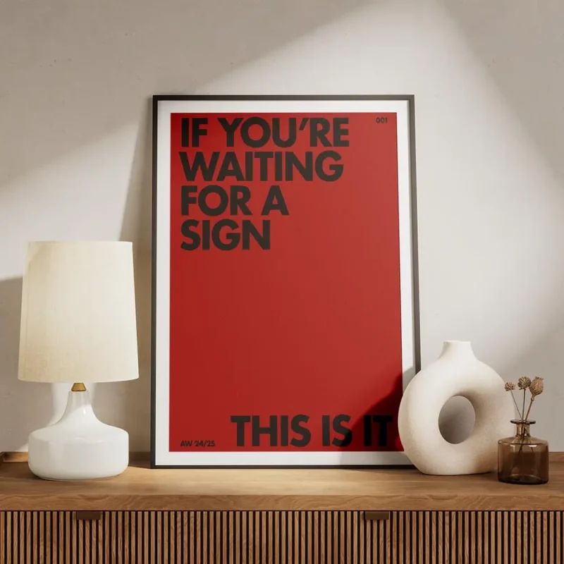 affiche citation rouge avec le texte noir if youre waiting for a sign this is it meuble.webp