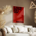 affiche citation rouge avec le texte noir if youre waiting for a sign this is it salon.webp